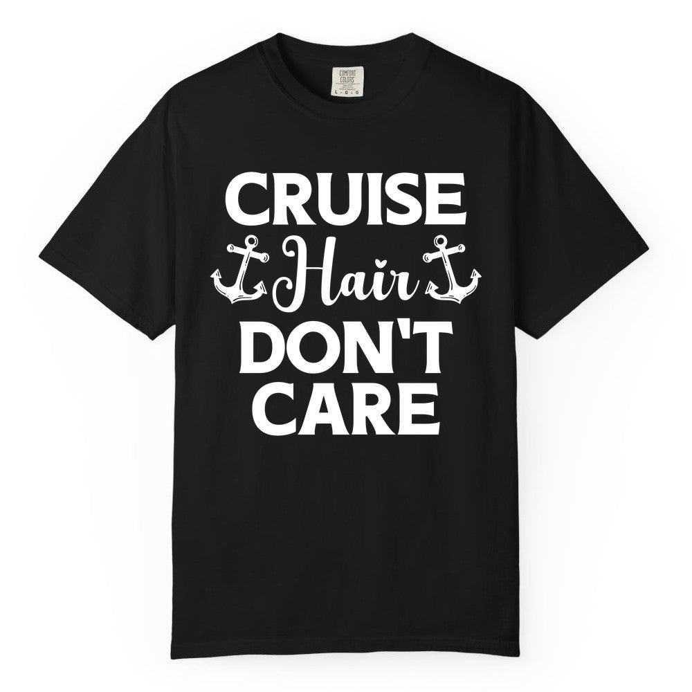 Cruise Hair Don't Care Shirt - Funny Nautical Vacation Apparel Tee (Comfort Color) in Black - Cruise Hair Don't Care Nautical Anchor Shirt for Cruise Travelers