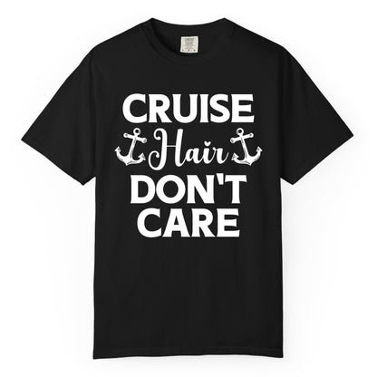 Cruise Hair Don't Care Shirt - Funny Nautical Vacation Apparel Tee (Comfort Color) in Black - Cruise Hair Don't Care Nautical Anchor Shirt for Cruise Travelers