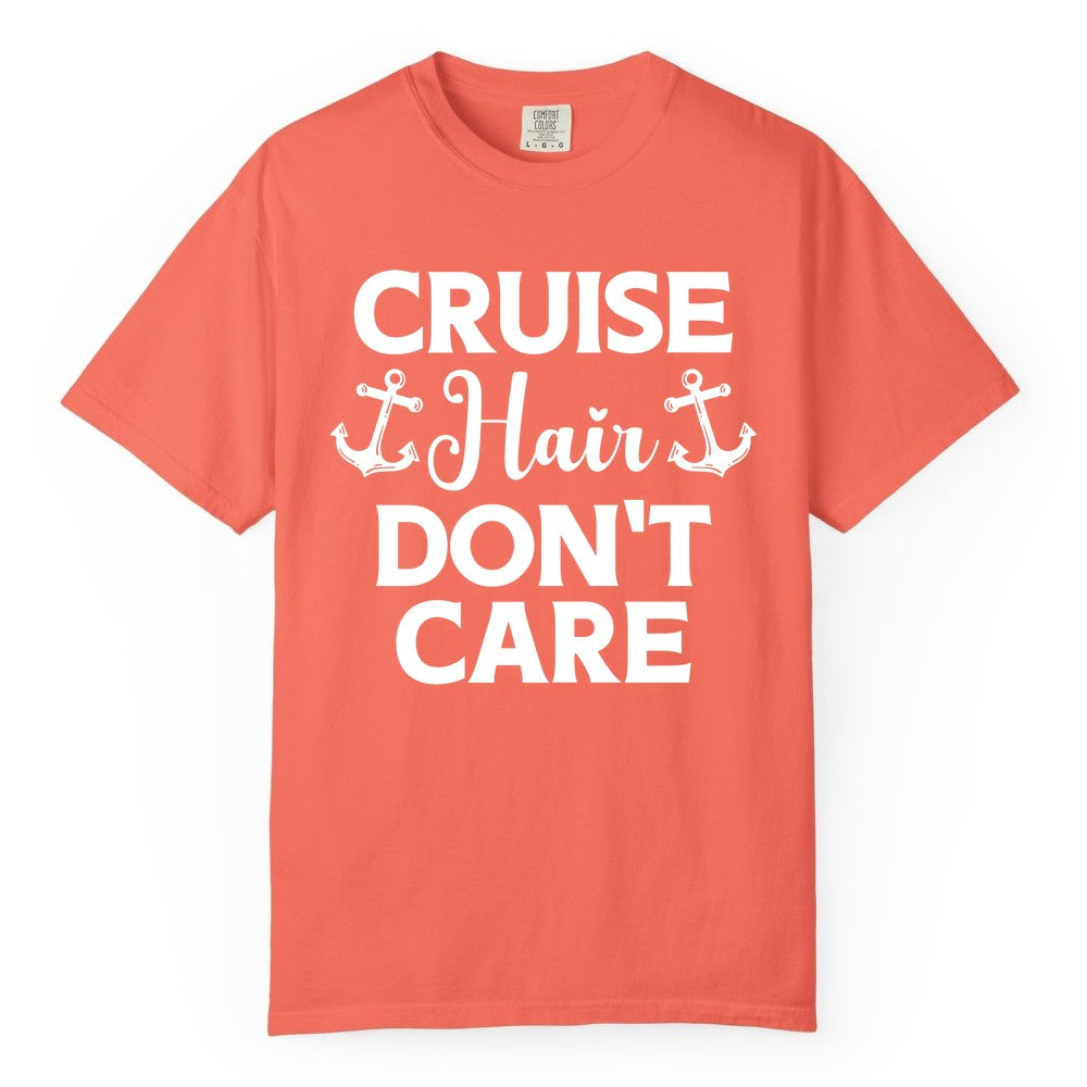Cruise Hair Don't Care Shirt - Funny Nautical Vacation Apparel Tee (Comfort Color) in Bright Salmon - Cruise Hair Don't Care Nautical Anchor Shirt for Cruise Travelers