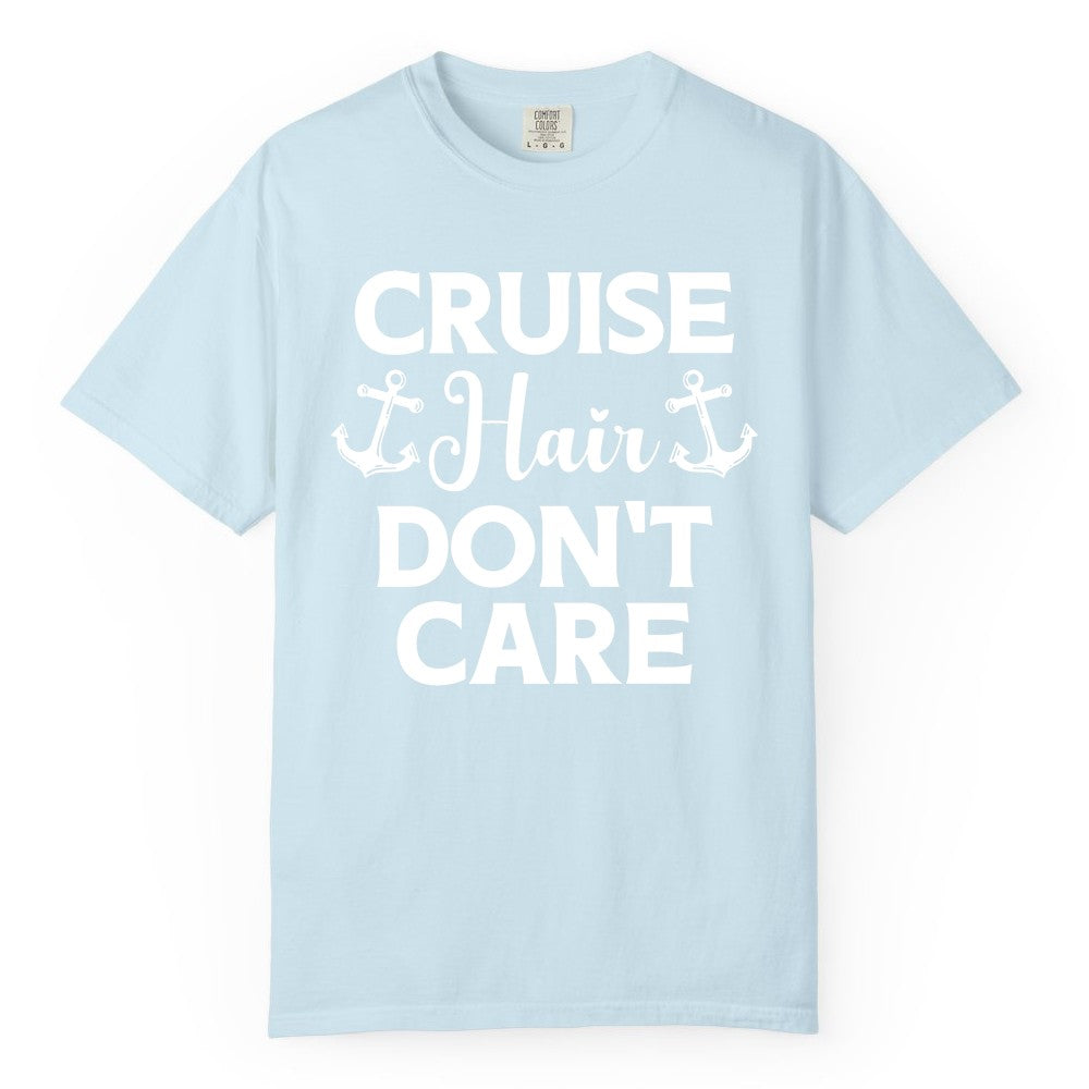 Cruise Hair Don't Care Shirt - Funny Nautical Vacation Apparel Tee (Comfort Color) in Chambray - Cruise Hair Don't Care Nautical Anchor Shirt for Cruise Travelers