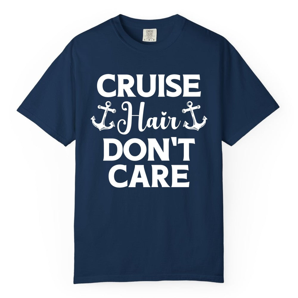 Cruise Hair Don't Care Shirt - Funny Nautical Vacation Apparel Tee (Comfort Color) in Navy - Cruise Hair Don't Care Nautical Anchor Shirt for Cruise Travelers