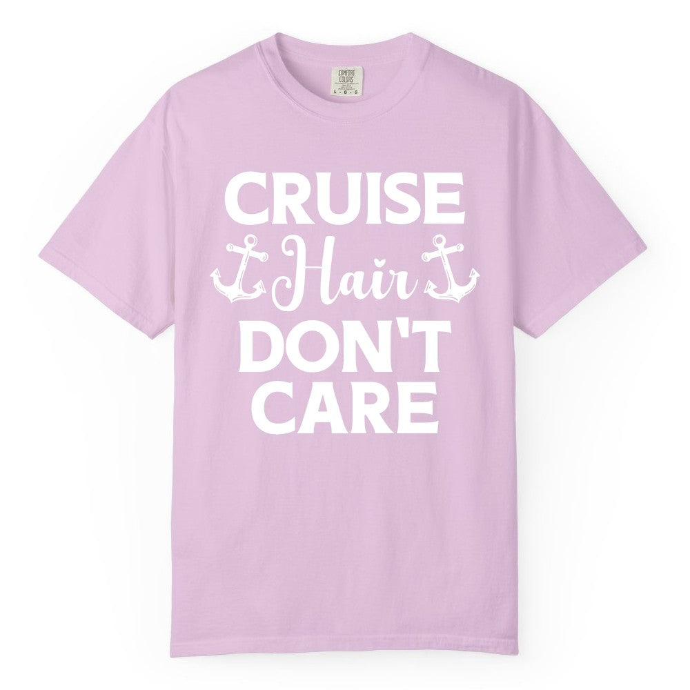 Cruise Hair Don't Care Shirt - Funny Nautical Vacation Apparel Tee (Comfort Color) in Orchid - Cruise Hair Don't Care Nautical Anchor Shirt for Cruise Travelers