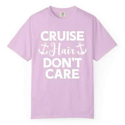 Cruise Hair Don't Care Shirt - Funny Nautical Vacation Apparel Tee (Comfort Color) in Orchid - Cruise Hair Don't Care Nautical Anchor Shirt for Cruise Travelers