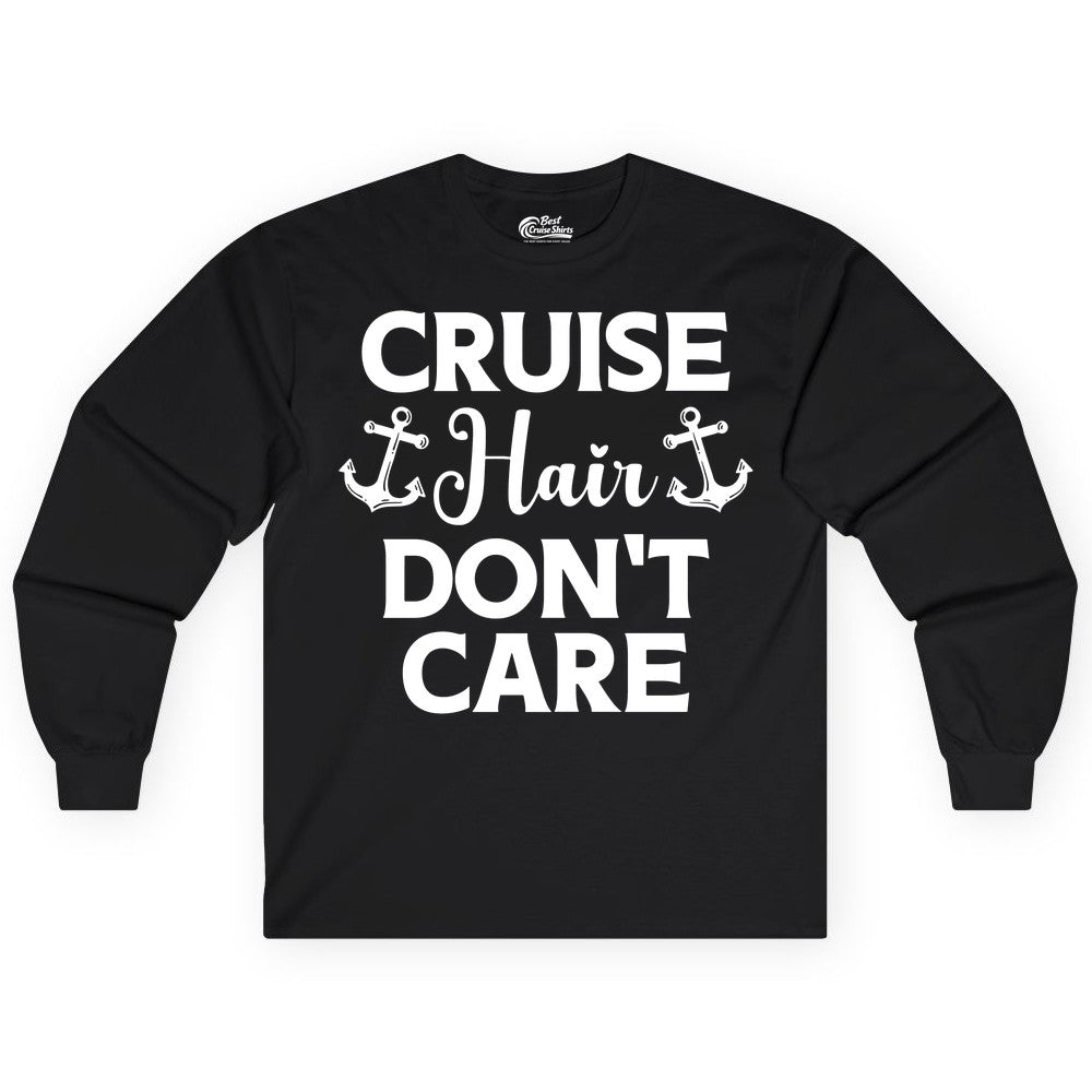 Cruise Hair Don't Care Shirt - Funny Nautical Vacation Apparel Tee (Long Sleeve) in Black - Cruise Hair Don't Care Nautical Anchor Shirt for Cruise Travelers