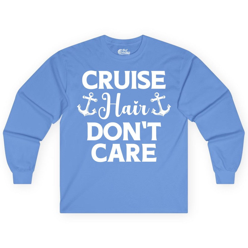 Cruise Hair Don't Care Shirt - Funny Nautical Vacation Apparel Tee (Long Sleeve) in Carolina Blue - Cruise Hair Don't Care Nautical Anchor Shirt for Cruise Travelers