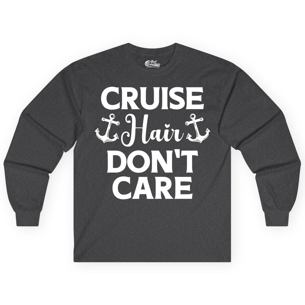 Cruise Hair Don't Care Shirt - Funny Nautical Vacation Apparel Tee (Long Sleeve) in Dark Heather - Cruise Hair Don't Care Nautical Anchor Shirt for Cruise Travelers