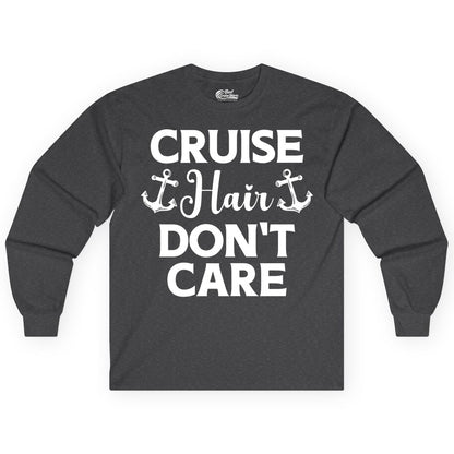 Cruise Hair Don't Care Shirt - Funny Nautical Vacation Apparel Tee (Long Sleeve) in Dark Heather - Cruise Hair Don't Care Nautical Anchor Shirt for Cruise Travelers