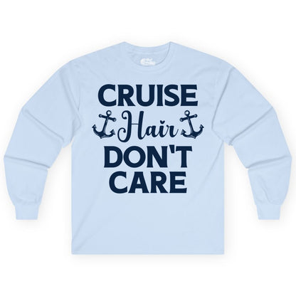 Cruise Hair Don't Care Shirt - Funny Nautical Vacation Apparel Tee (Long Sleeve) in Light Blue - Cruise Hair Don't Care Nautical Anchor Shirt for Cruise Travelers