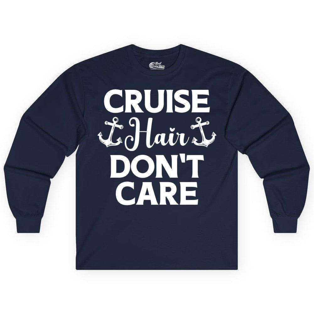 Cruise Hair Don't Care Shirt - Funny Nautical Vacation Apparel Tee (Long Sleeve) in Navy - Cruise Hair Don't Care Nautical Anchor Shirt for Cruise Travelers