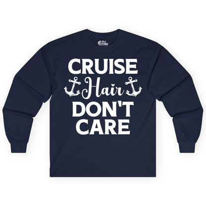 Cruise Hair Don't Care Shirt - Funny Nautical Vacation Apparel Tee (Long Sleeve) in Navy - Cruise Hair Don't Care Nautical Anchor Shirt for Cruise Travelers