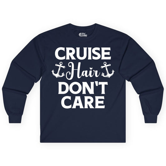 Cruise Hair Don't Care Shirt - Funny Nautical Vacation Apparel Tee (Long Sleeve) in Navy - Cruise Hair Don't Care Nautical Anchor Shirt for Cruise Travelers