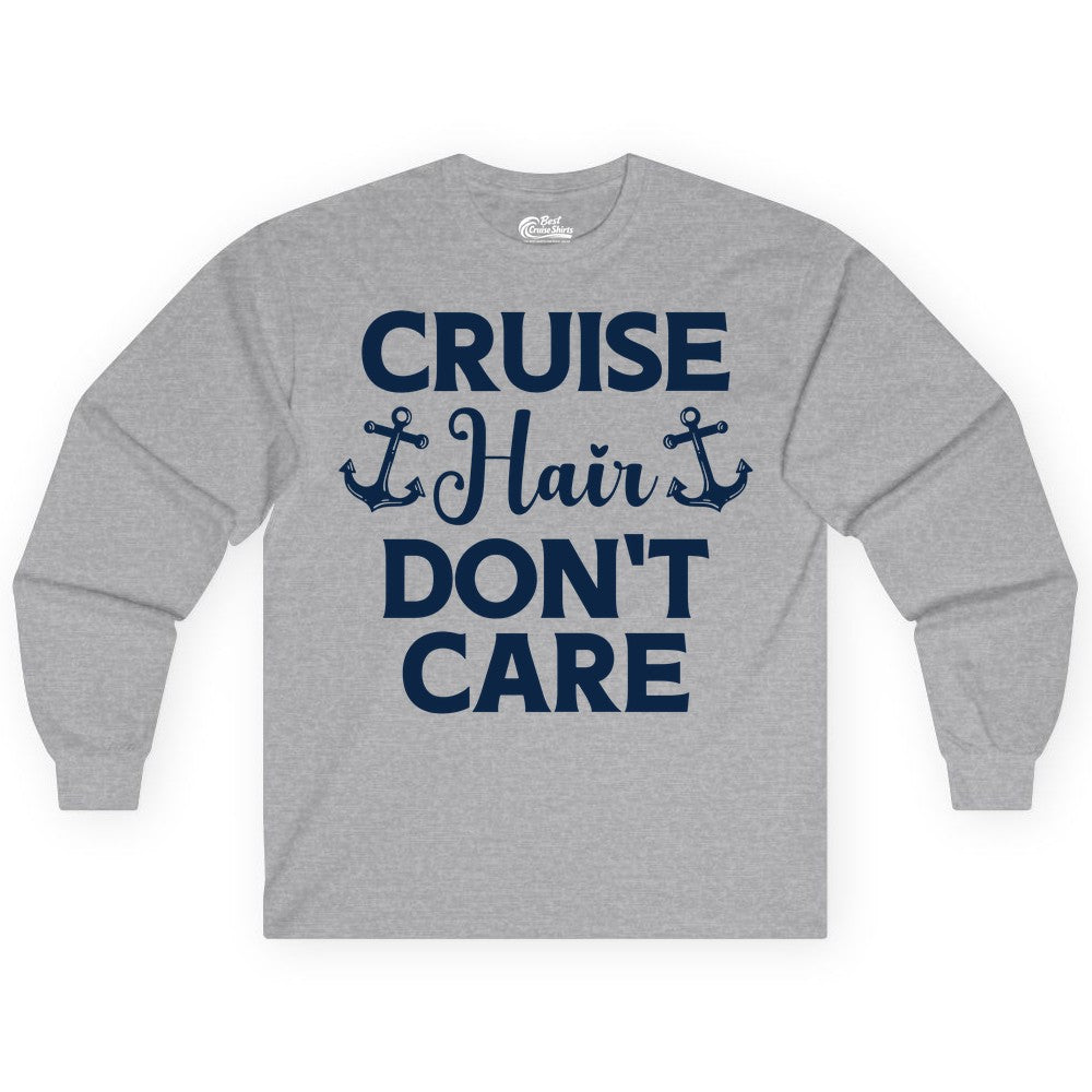 Cruise Hair Don't Care Shirt - Funny Nautical Vacation Apparel Tee (Long Sleeve) in Sport Grey - Cruise Hair Don't Care Nautical Anchor Shirt for Cruise Travelers