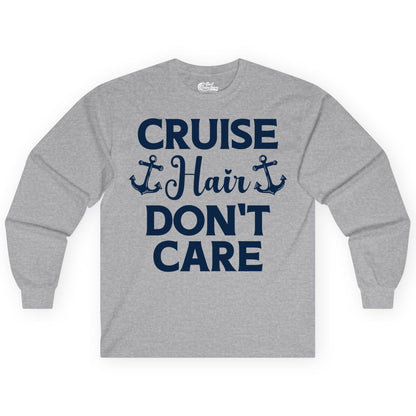 Cruise Hair Don't Care Shirt - Funny Nautical Vacation Apparel Tee (Long Sleeve) in Sport Grey - Cruise Hair Don't Care Nautical Anchor Shirt for Cruise Travelers