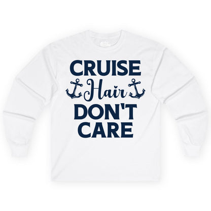 Cruise Hair Don't Care Shirt - Funny Nautical Vacation Apparel Tee (Long Sleeve) in White - Cruise Hair Don't Care Nautical Anchor Shirt for Cruise Travelers