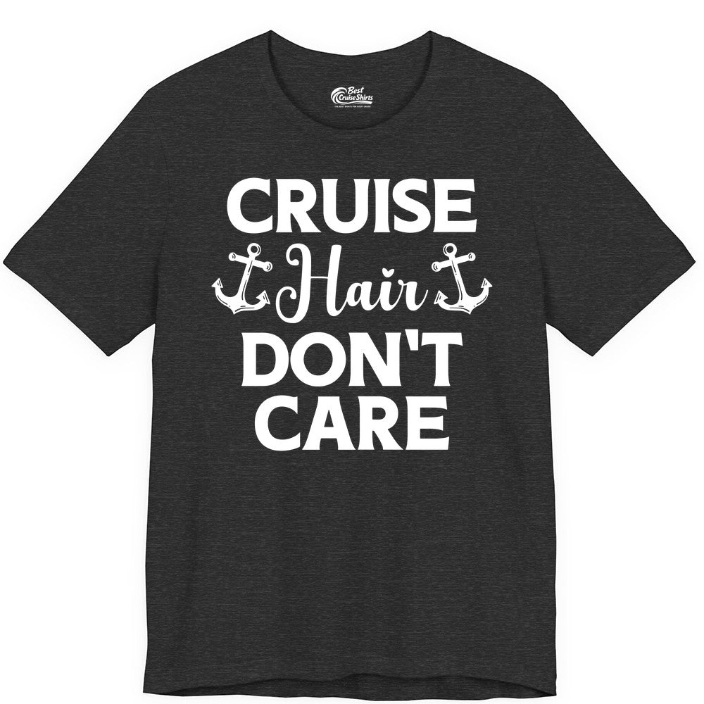 Cruise Hair Don't Care Shirt - Funny Nautical Vacation Apparel Tee (Premium Tee) in Dark Grey Heather - Cruise Hair Don't Care Nautical Anchor Shirt for Cruise Travelers