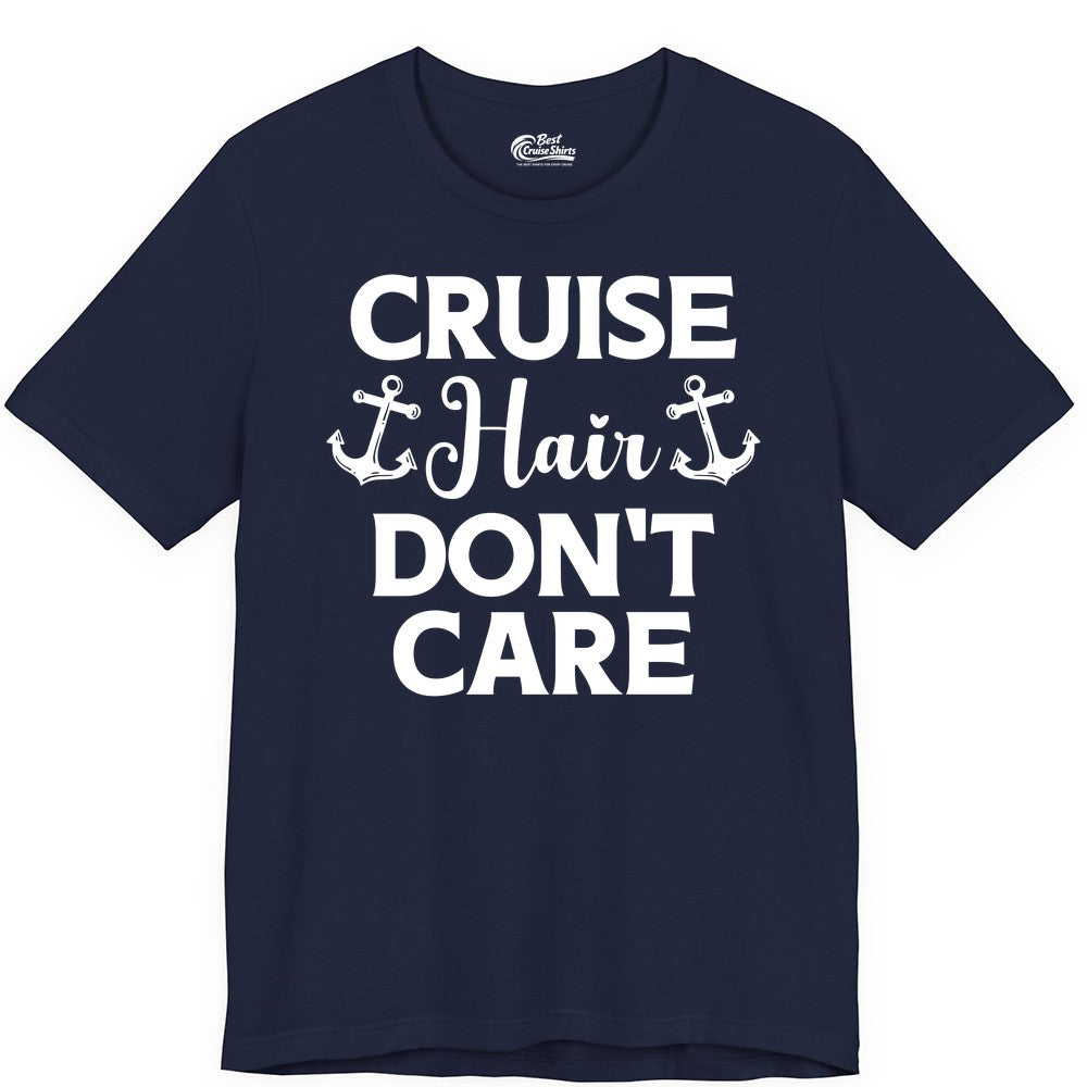 Cruise Hair Don't Care Shirt - Funny Nautical Vacation Apparel Tee (Premium Tee) in Navy - Cruise Hair Don't Care Nautical Anchor Shirt for Cruise Travelers