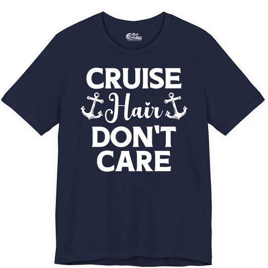 Cruise Hair Don't Care Shirt - Funny Nautical Vacation Apparel Tee (Premium Tee) in Navy - Cruise Hair Don't Care Nautical Anchor Shirt for Cruise Travelers