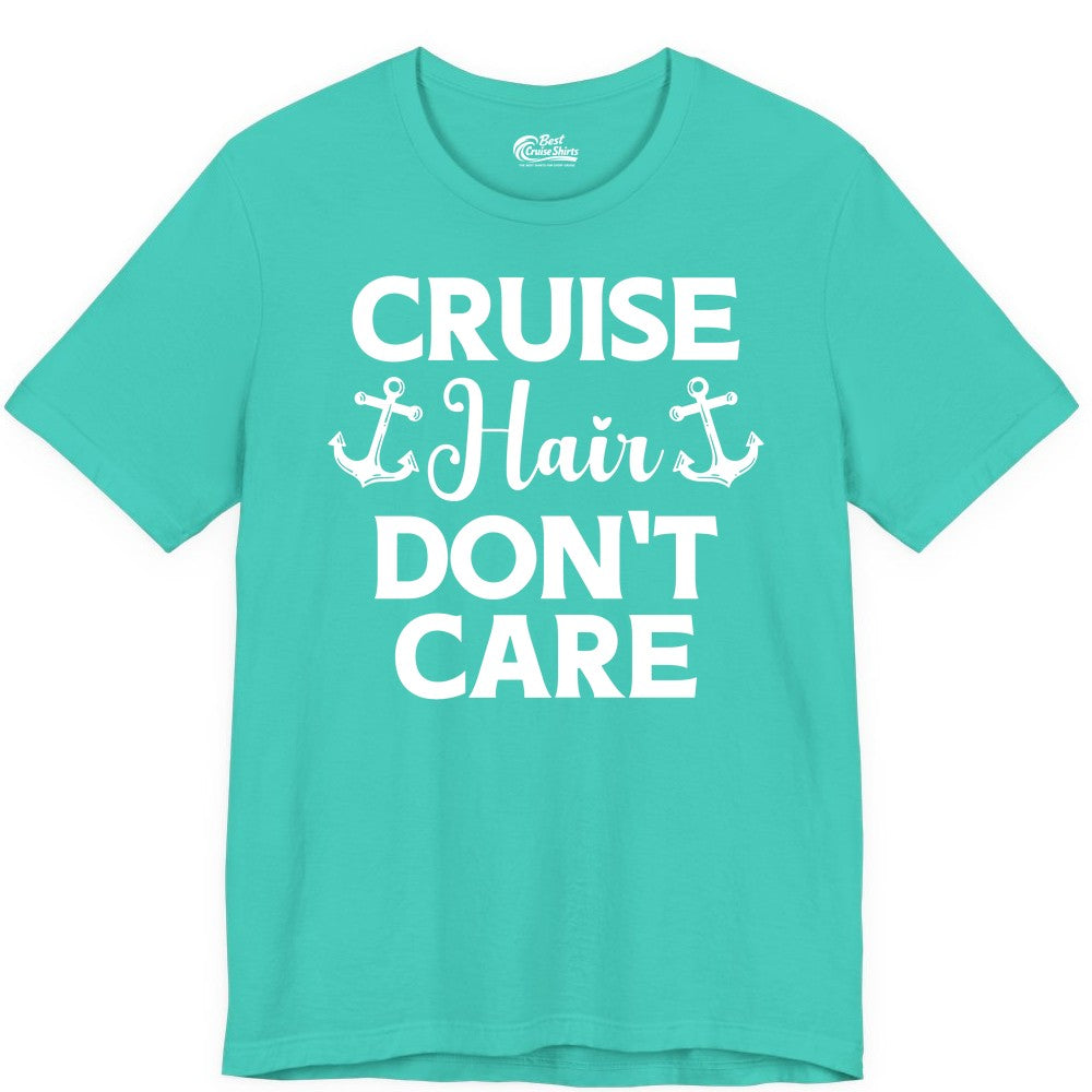 Cruise Hair Don't Care Shirt - Funny Nautical Vacation Apparel Tee (Premium Tee) in Teal - Cruise Hair Don't Care Nautical Anchor Shirt for Cruise Travelers