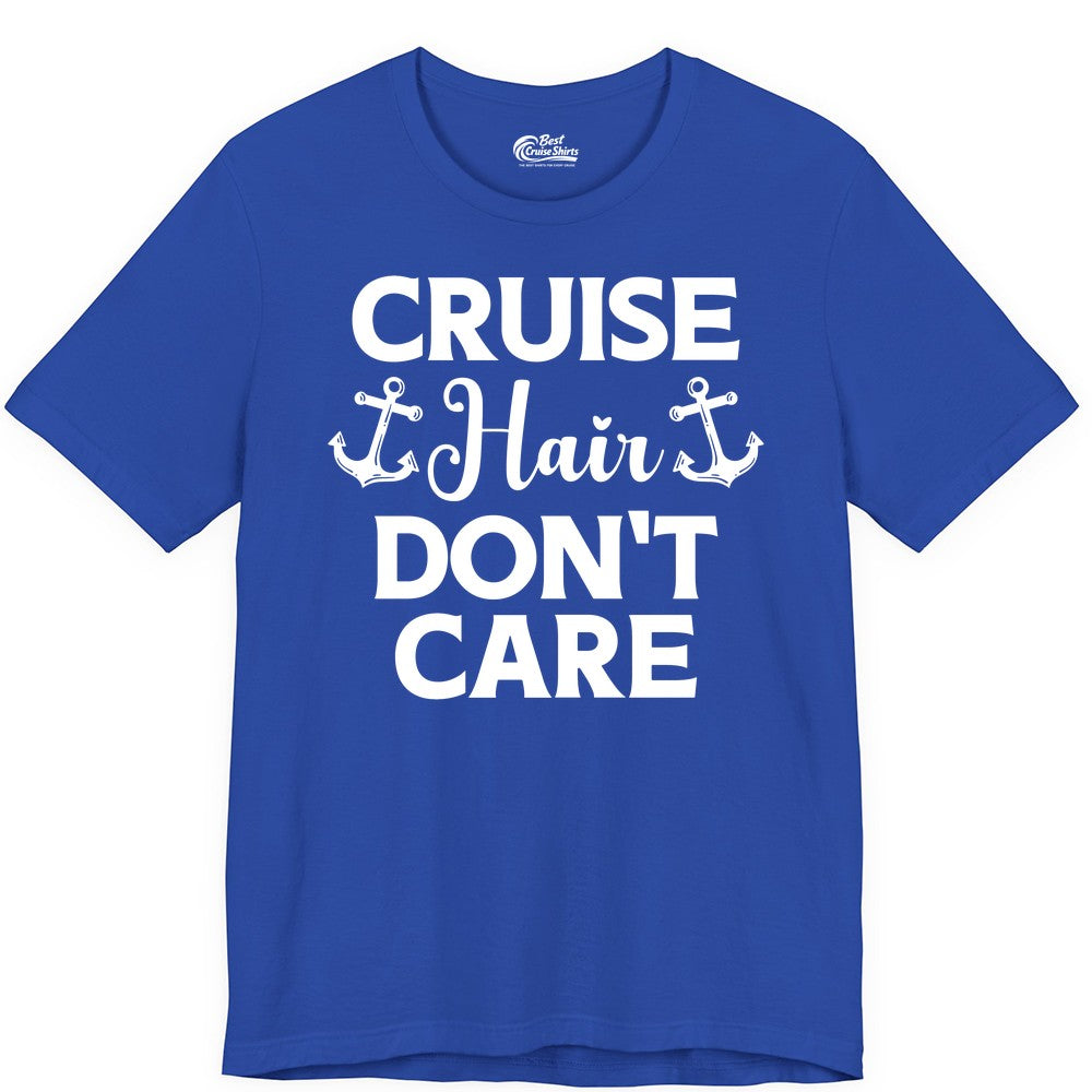 Cruise Hair Don't Care Shirt - Funny Nautical Vacation Apparel Tee (Premium Tee) in True Royal - Cruise Hair Don't Care Nautical Anchor Shirt for Cruise Travelers