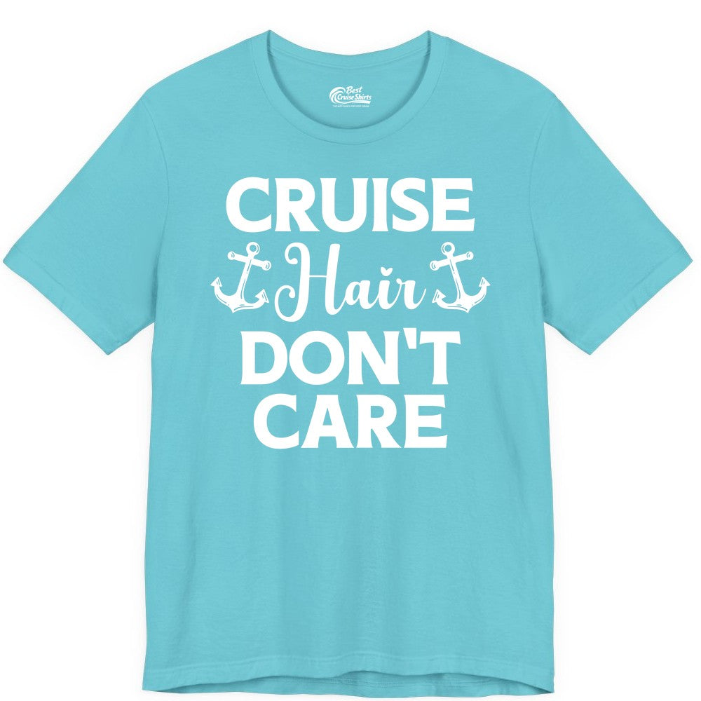 Cruise Hair Don't Care Shirt - Funny Nautical Vacation Apparel Tee (Premium Tee) in Turquoise - Cruise Hair Don't Care Nautical Anchor Shirt for Cruise Travelers