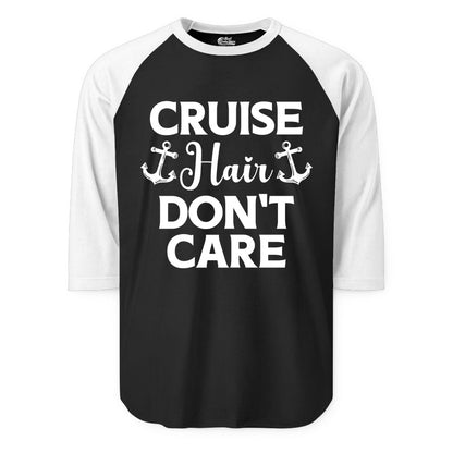 Cruise Hair Don't Care Shirt - Funny Nautical Vacation Apparel Tee (Raglan) in BlackWhite - Cruise Hair Don't Care Nautical Anchor Shirt for Cruise Travelers
