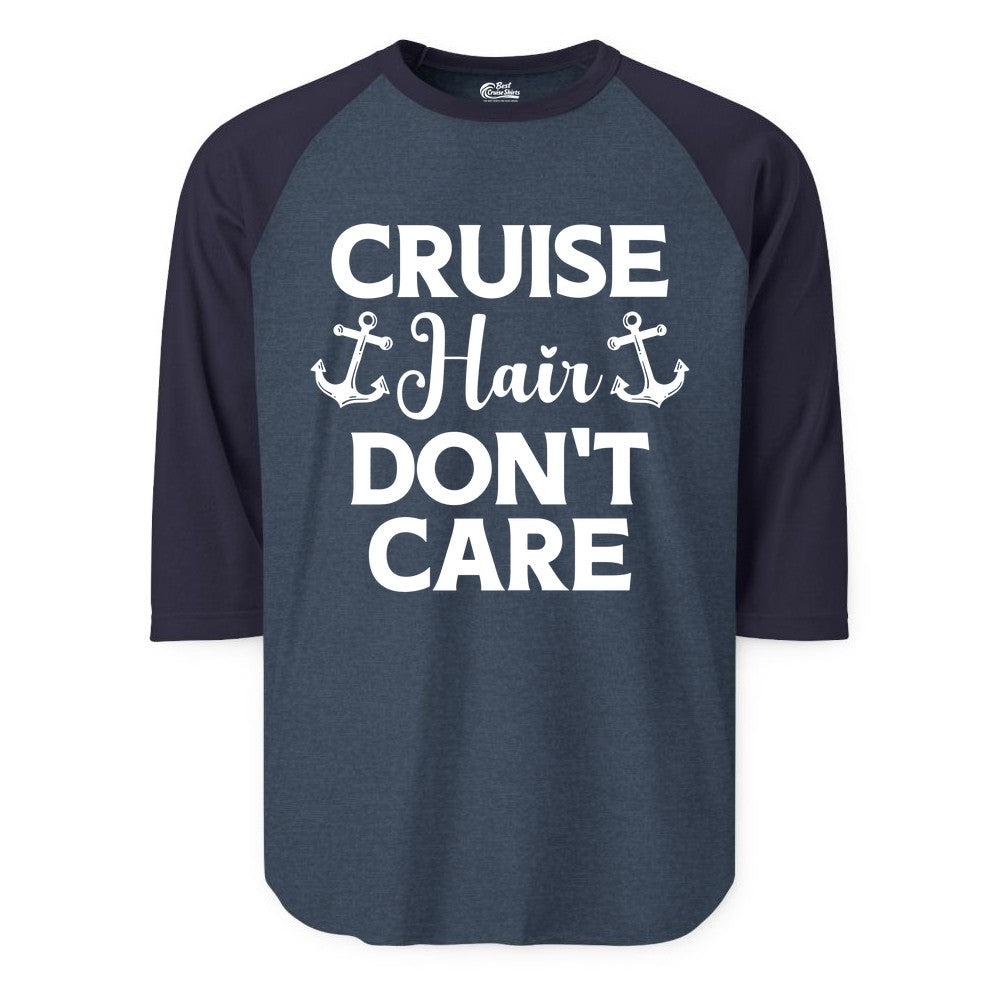 Cruise Hair Don't Care Shirt - Funny Nautical Vacation Apparel Tee (Raglan) in Heather DenimNavy - Cruise Hair Don't Care Nautical Anchor Shirt for Cruise Travelers