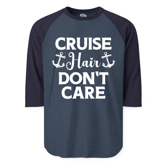 Cruise Hair Don't Care Shirt - Funny Nautical Vacation Apparel Tee (Raglan) in Heather DenimNavy - Cruise Hair Don't Care Nautical Anchor Shirt for Cruise Travelers
