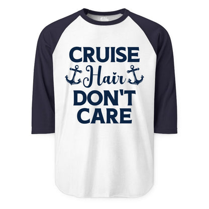 Cruise Hair Don't Care Shirt - Funny Nautical Vacation Apparel Tee (Raglan) in WhiteNavy - Cruise Hair Don't Care Nautical Anchor Shirt for Cruise Travelers