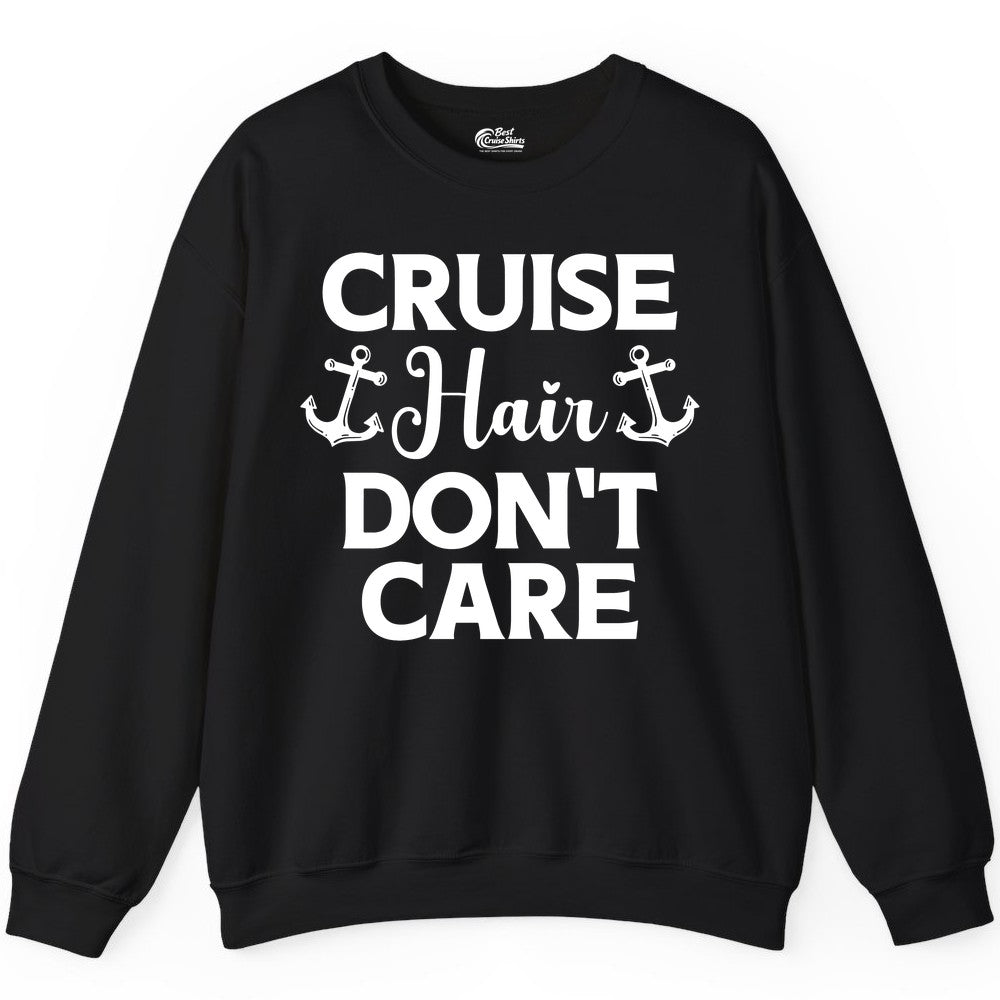 Cruise Hair Don't Care Shirt - Funny Nautical Vacation Apparel Tee (Sweatshirt) in Black - Cruise Hair Don't Care Nautical Anchor Shirt for Cruise Travelers