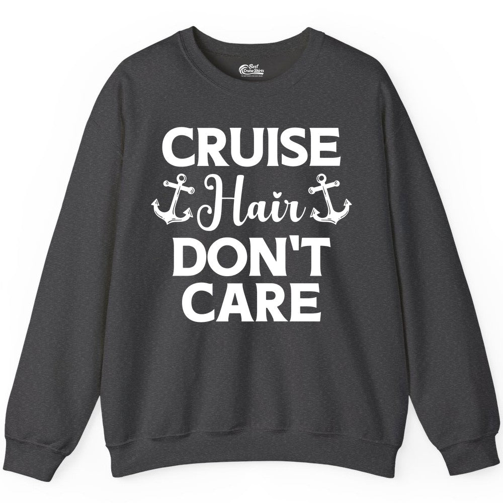 Cruise Hair Don't Care Shirt - Funny Nautical Vacation Apparel Tee (Sweatshirt) in Dark Heather - Cruise Hair Don't Care Nautical Anchor Shirt for Cruise Travelers