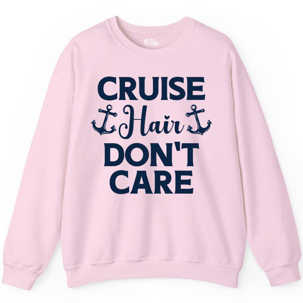 Cruise Hair Don't Care Shirt - Funny Nautical Vacation Apparel Tee (Sweatshirt) in Light Pink - Cruise Hair Don't Care Nautical Anchor Shirt for Cruise Travelers