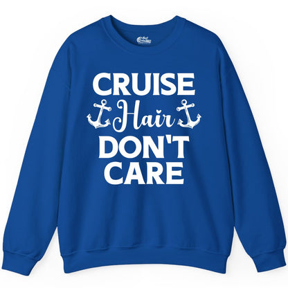Cruise Hair Don't Care Shirt - Funny Nautical Vacation Apparel Tee (Sweatshirt) in Royal - Cruise Hair Don't Care Nautical Anchor Shirt for Cruise Travelers