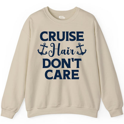 Cruise Hair Don't Care Shirt - Funny Nautical Vacation Apparel Tee (Sweatshirt) in Sand - Cruise Hair Don't Care Nautical Anchor Shirt for Cruise Travelers