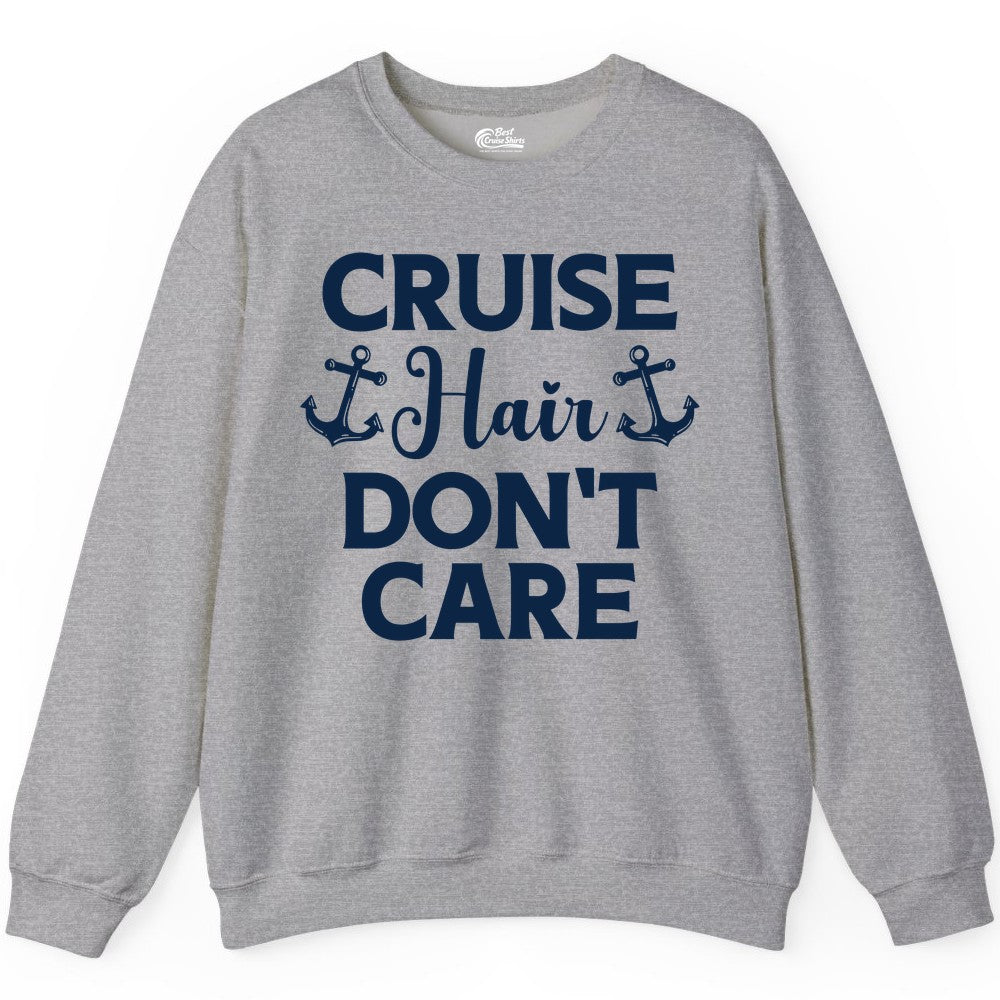 Cruise Hair Don't Care Shirt - Funny Nautical Vacation Apparel Tee (Sweatshirt) in Sport Grey - Cruise Hair Don't Care Nautical Anchor Shirt for Cruise Travelers
