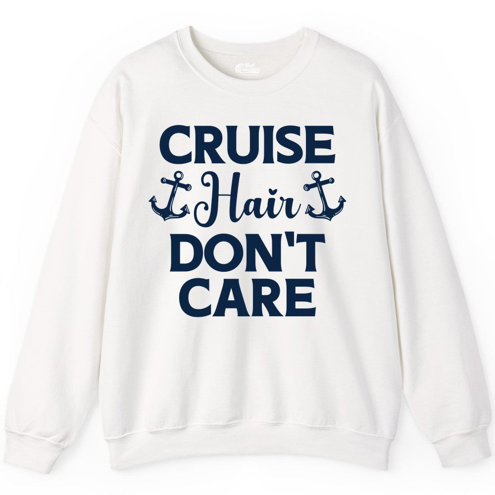 Cruise Hair Don't Care Shirt - Funny Nautical Vacation Apparel Tee (Sweatshirt) in White - Cruise Hair Don't Care Nautical Anchor Shirt for Cruise Travelers