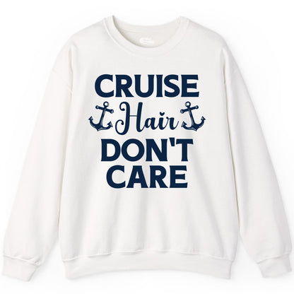 Cruise Hair Don't Care Shirt - Funny Nautical Vacation Apparel Tee (Sweatshirt) in White - Cruise Hair Don't Care Nautical Anchor Shirt for Cruise Travelers