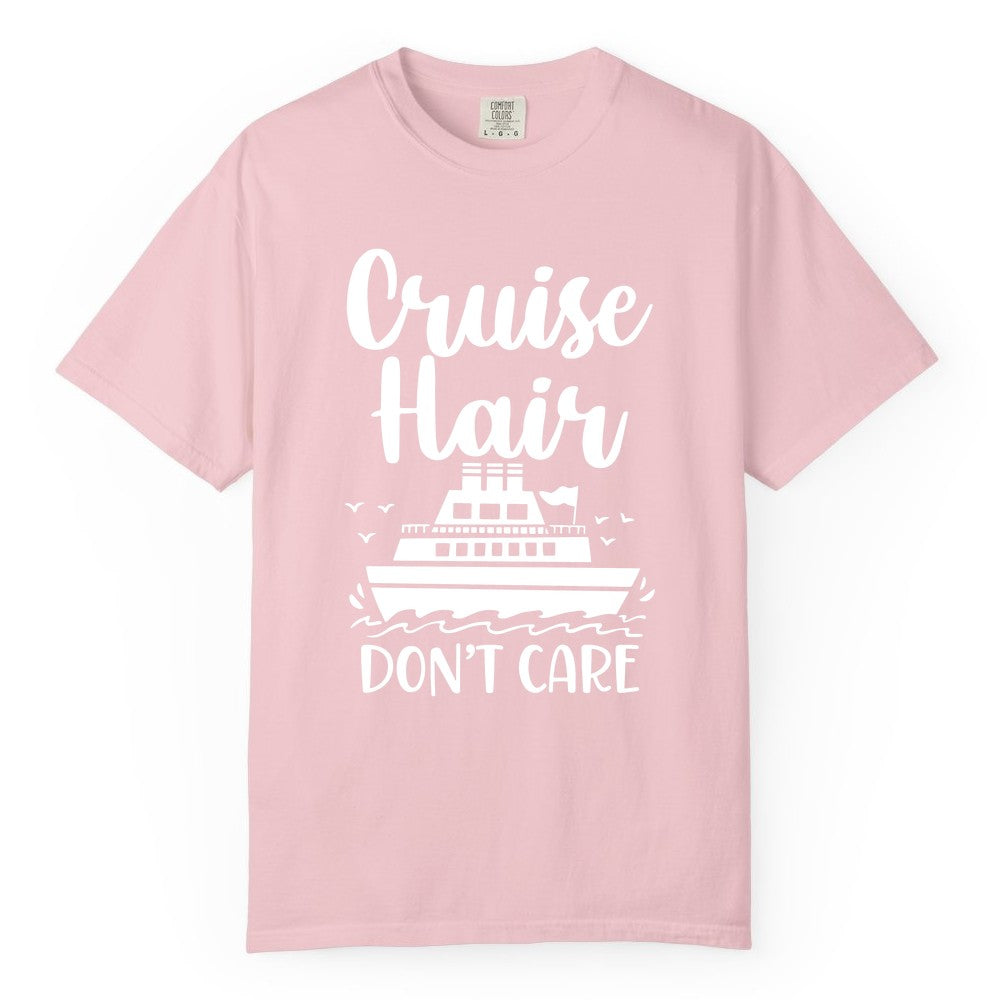 Cruise Hair Don't Care Shirt - Funny Cruise Apparel for Women (Comfort Color) in Blossom - Cruise Hair Don't Care Shirt - Funny Nautical Handwritten Cruise Tee