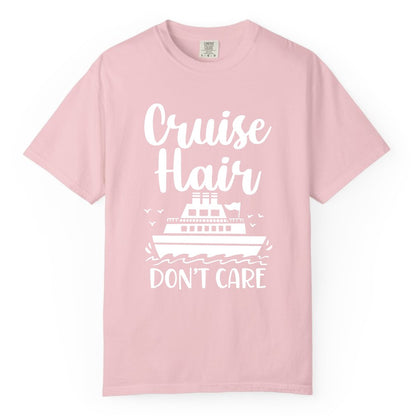 Cruise Hair Don't Care Shirt - Funny Cruise Apparel for Women (Comfort Color) in Blossom - Cruise Hair Don't Care Shirt - Funny Nautical Handwritten Cruise Tee