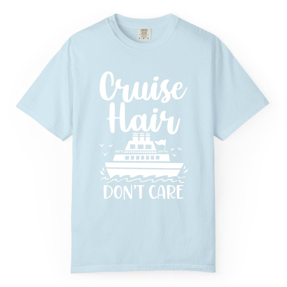 Cruise Hair Don't Care Shirt - Funny Cruise Apparel for Women (Comfort Color) in Chambray - Cruise Hair Don't Care Shirt - Funny Nautical Handwritten Cruise Tee