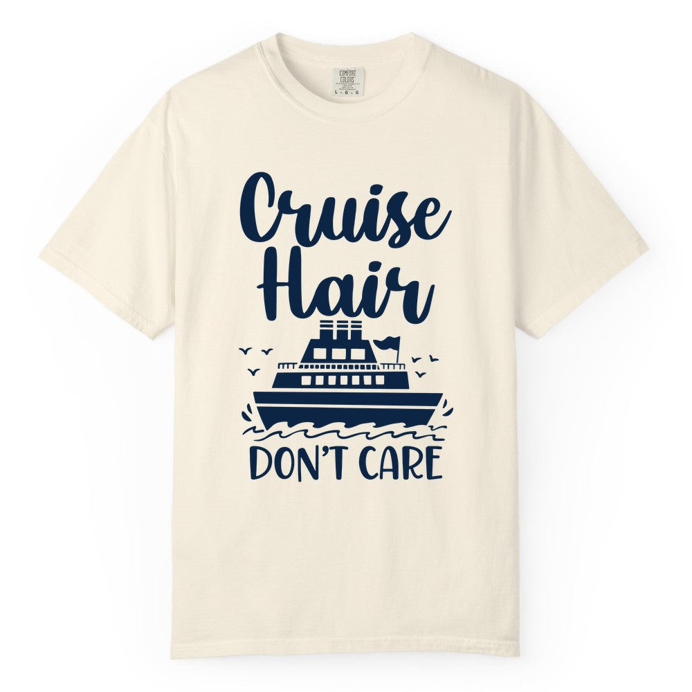 Cruise Hair Don't Care Shirt - Funny Cruise Apparel for Women (Comfort Color) in Ivory - Cruise Hair Don't Care Shirt - Funny Nautical Handwritten Cruise Tee