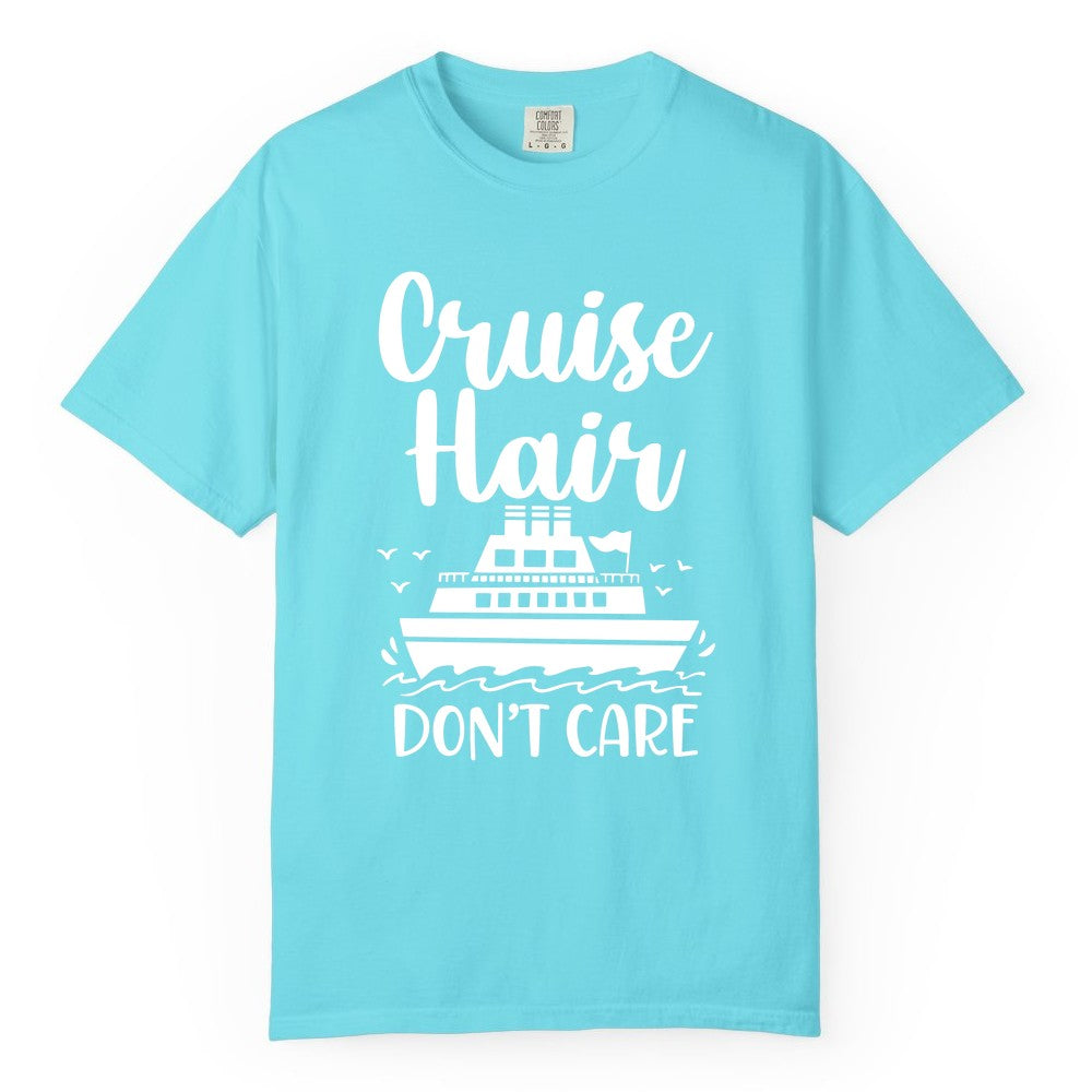 Cruise Hair Don't Care Shirt - Funny Cruise Apparel for Women (Comfort Color) in Lagoon Blue - Cruise Hair Don't Care Shirt - Funny Nautical Handwritten Cruise Tee