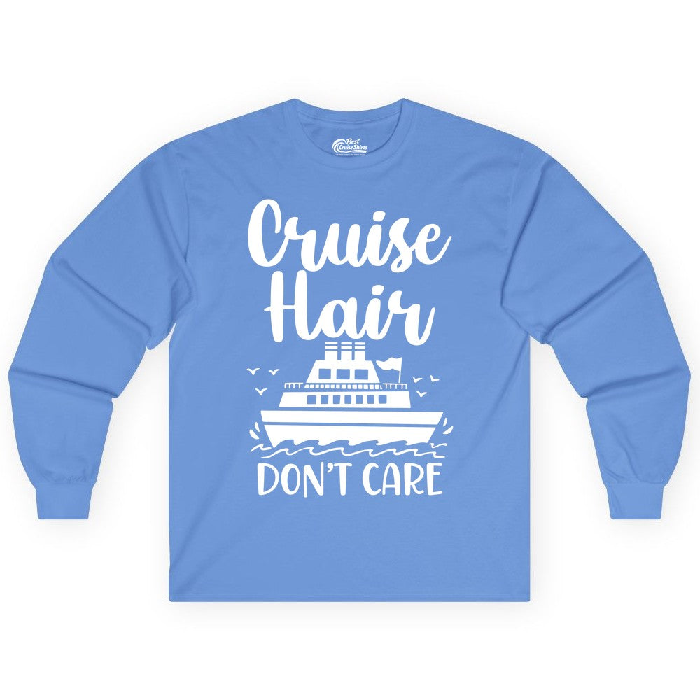 Cruise Hair Don't Care Shirt - Funny Cruise Apparel for Women (Long Sleeve) in Carolina Blue - Cruise Hair Don't Care Shirt - Funny Nautical Handwritten Cruise Tee