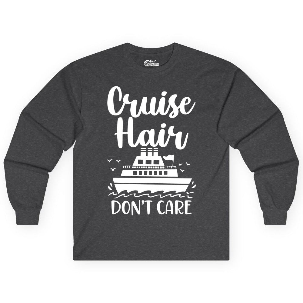 Cruise Hair Don't Care Shirt - Funny Cruise Apparel for Women (Long Sleeve) in Dark Heather - Cruise Hair Don't Care Shirt - Funny Nautical Handwritten Cruise Tee