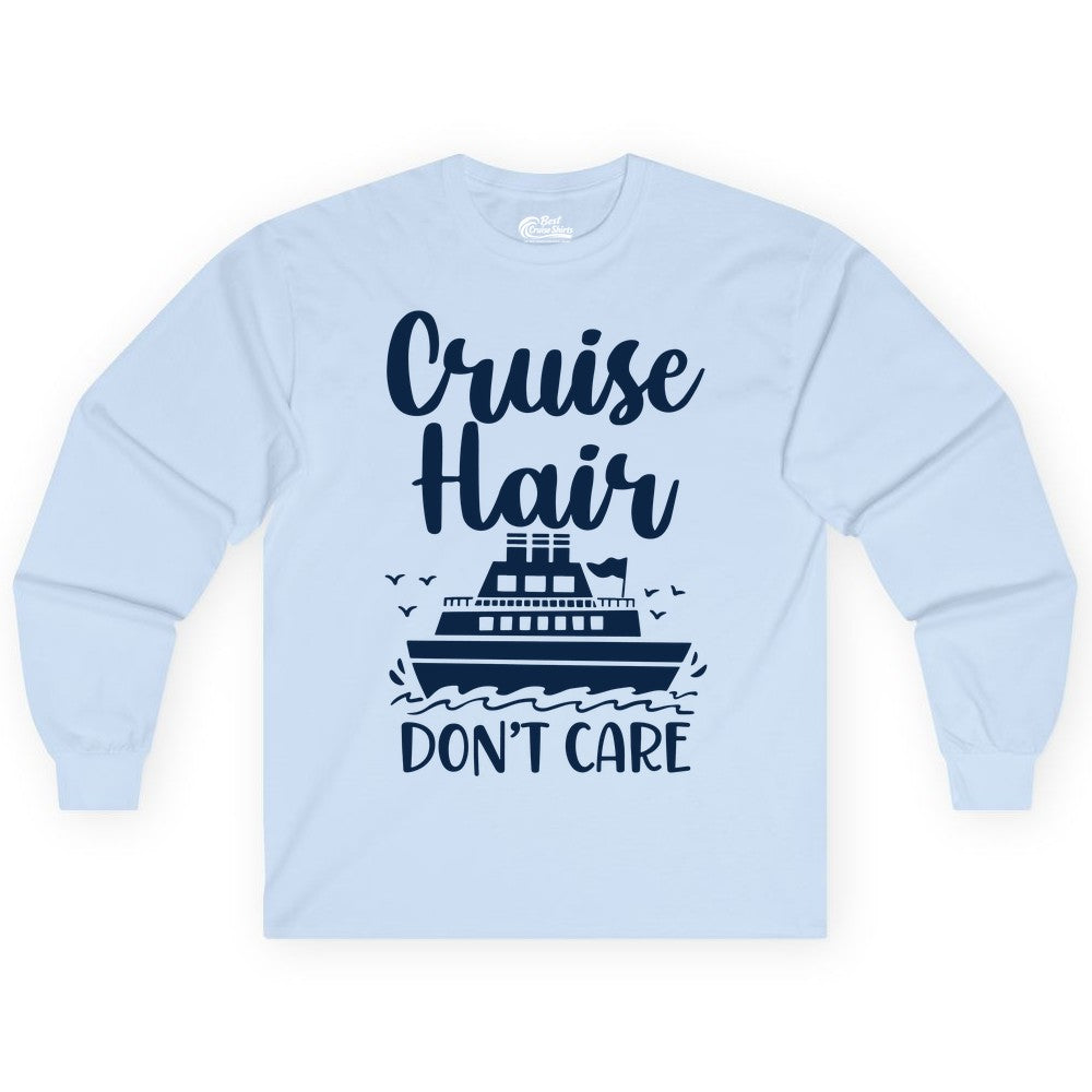 Cruise Hair Don't Care Shirt - Funny Cruise Apparel for Women (Long Sleeve) in Light Blue - Cruise Hair Don't Care Shirt - Funny Nautical Handwritten Cruise Tee