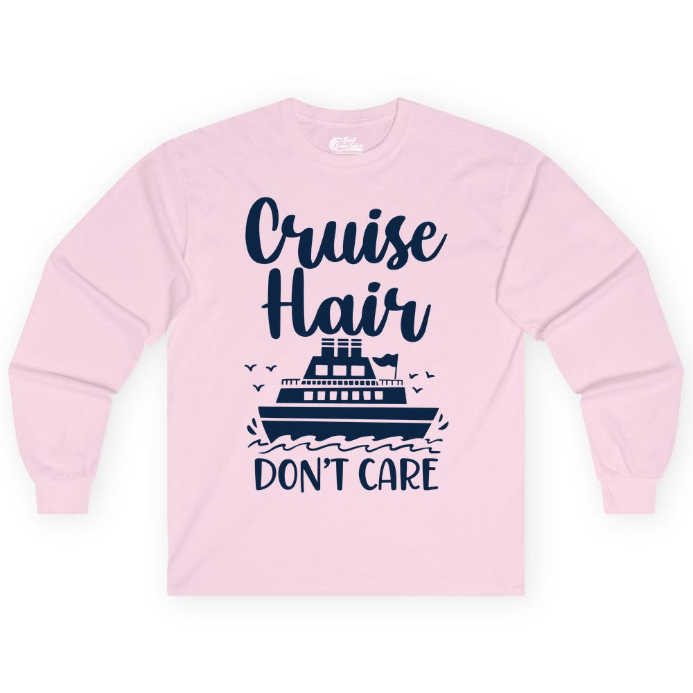 Cruise Hair Don't Care Shirt - Funny Cruise Apparel for Women (Long Sleeve) in Light Pink - Cruise Hair Don't Care Shirt - Funny Nautical Handwritten Cruise Tee