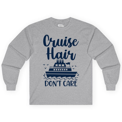 Cruise Hair Don't Care Shirt - Funny Cruise Apparel for Women (Long Sleeve) in Sport Grey - Cruise Hair Don't Care Shirt - Funny Nautical Handwritten Cruise Tee