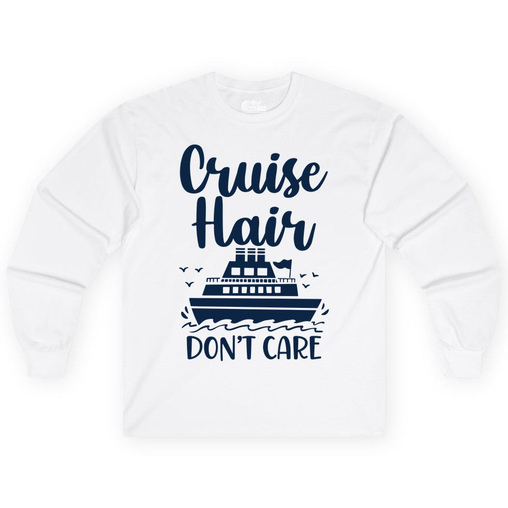 Cruise Hair Don't Care Shirt - Funny Cruise Apparel for Women (Long Sleeve) in White - Cruise Hair Don't Care Shirt - Funny Nautical Handwritten Cruise Tee