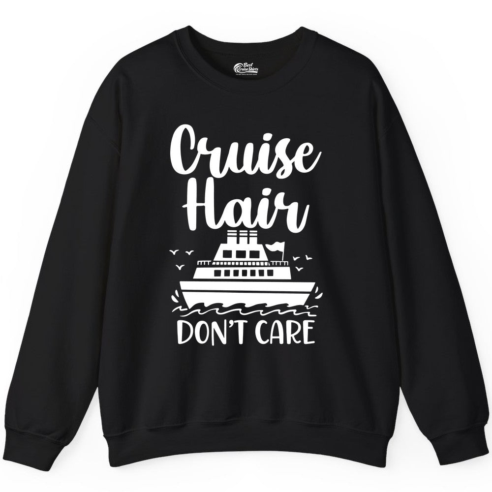 Cruise Hair Don't Care Shirt - Funny Cruise Apparel for Women (Sweatshirt) in Black - Cruise Hair Don't Care Shirt - Funny Nautical Handwritten Cruise Tee