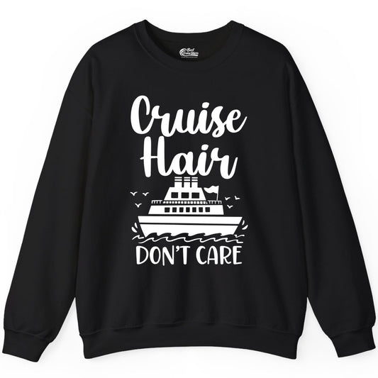 Cruise Hair Don't Care Shirt - Funny Cruise Apparel for Women (Sweatshirt) in Black - Cruise Hair Don't Care Shirt - Funny Nautical Handwritten Cruise Tee