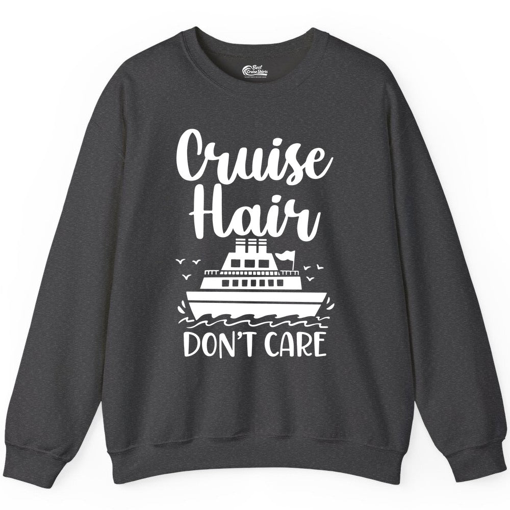 Cruise Hair Don't Care Shirt - Funny Cruise Apparel for Women (Sweatshirt) in Dark Heather - Cruise Hair Don't Care Shirt - Funny Nautical Handwritten Cruise Tee